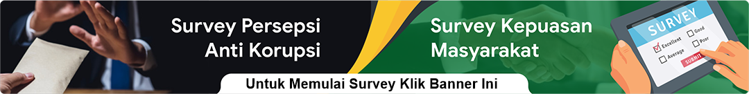 Survey Layanan Indeks Kepuasan Masyarakat (IKM) & Laporan Survey Persepsi Korupsi